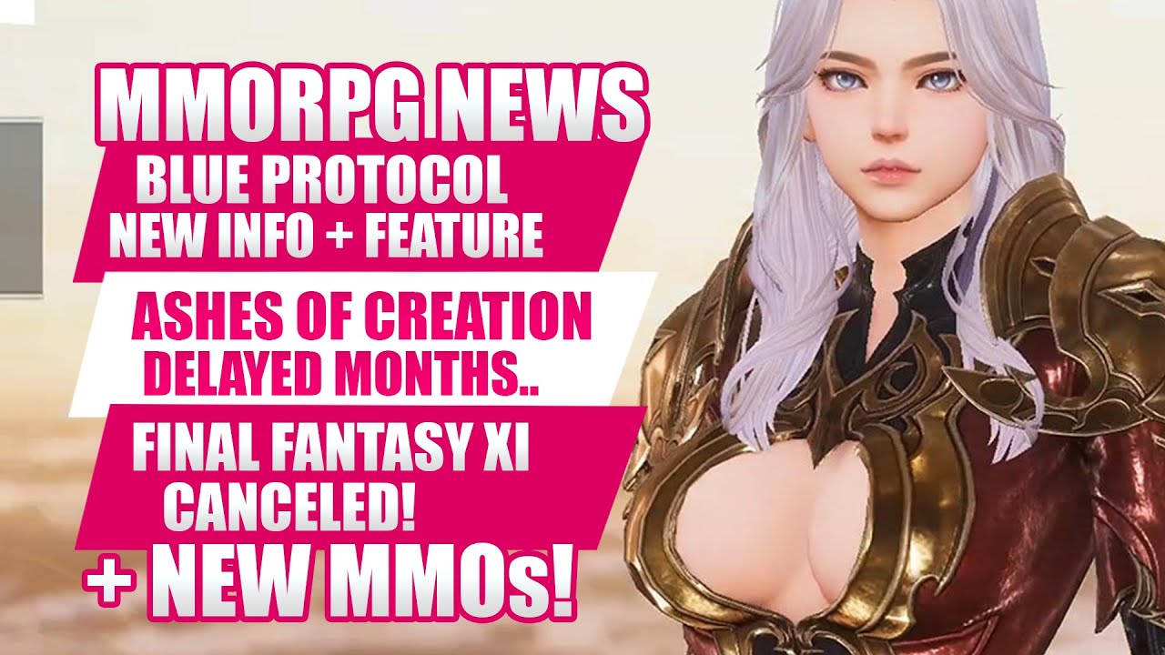 MMORPG News: Blue Protocol Info, Final Fantasy XI Shut Down, Ashes of Creation Delayed