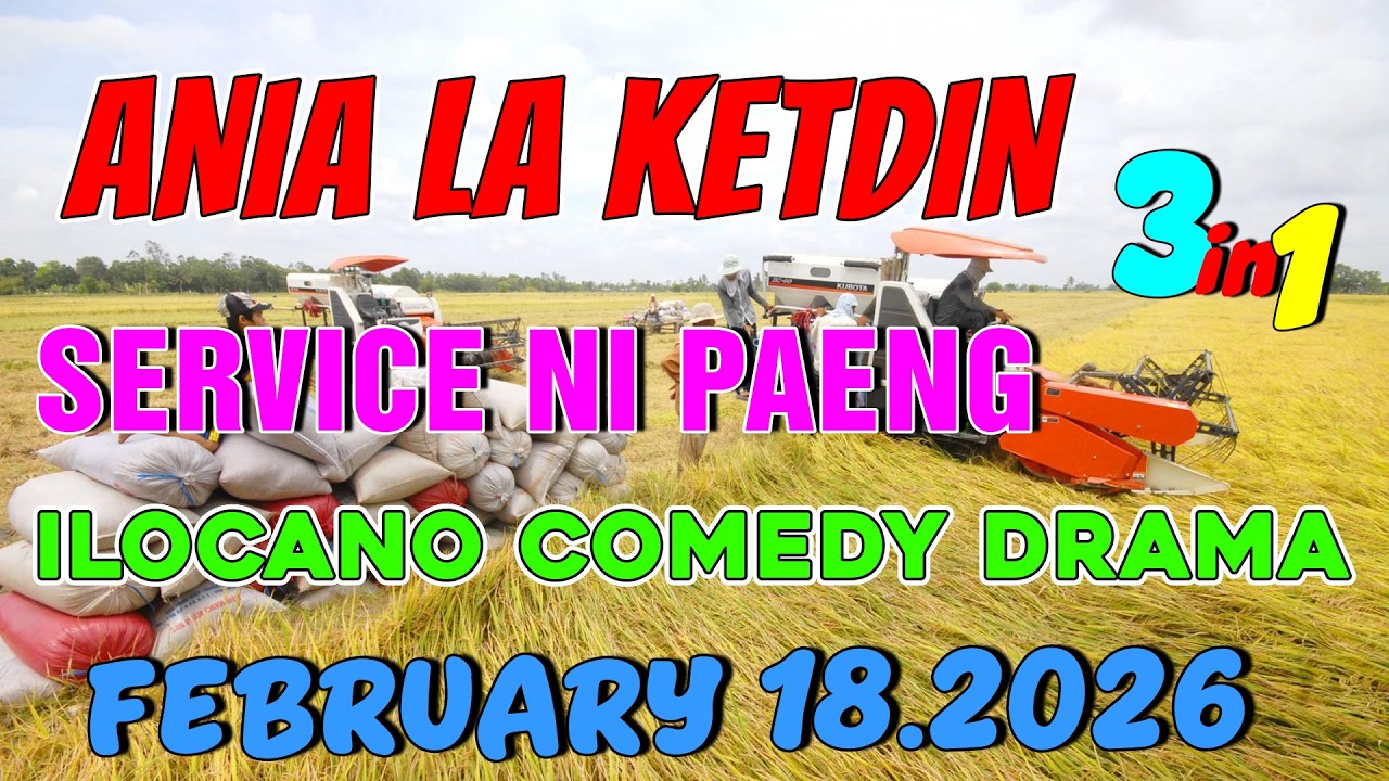 SERVICE NI PAENG | ANIA LA KETDIN 3in1 #44 | Ilocano comedy drama | February 18.2026