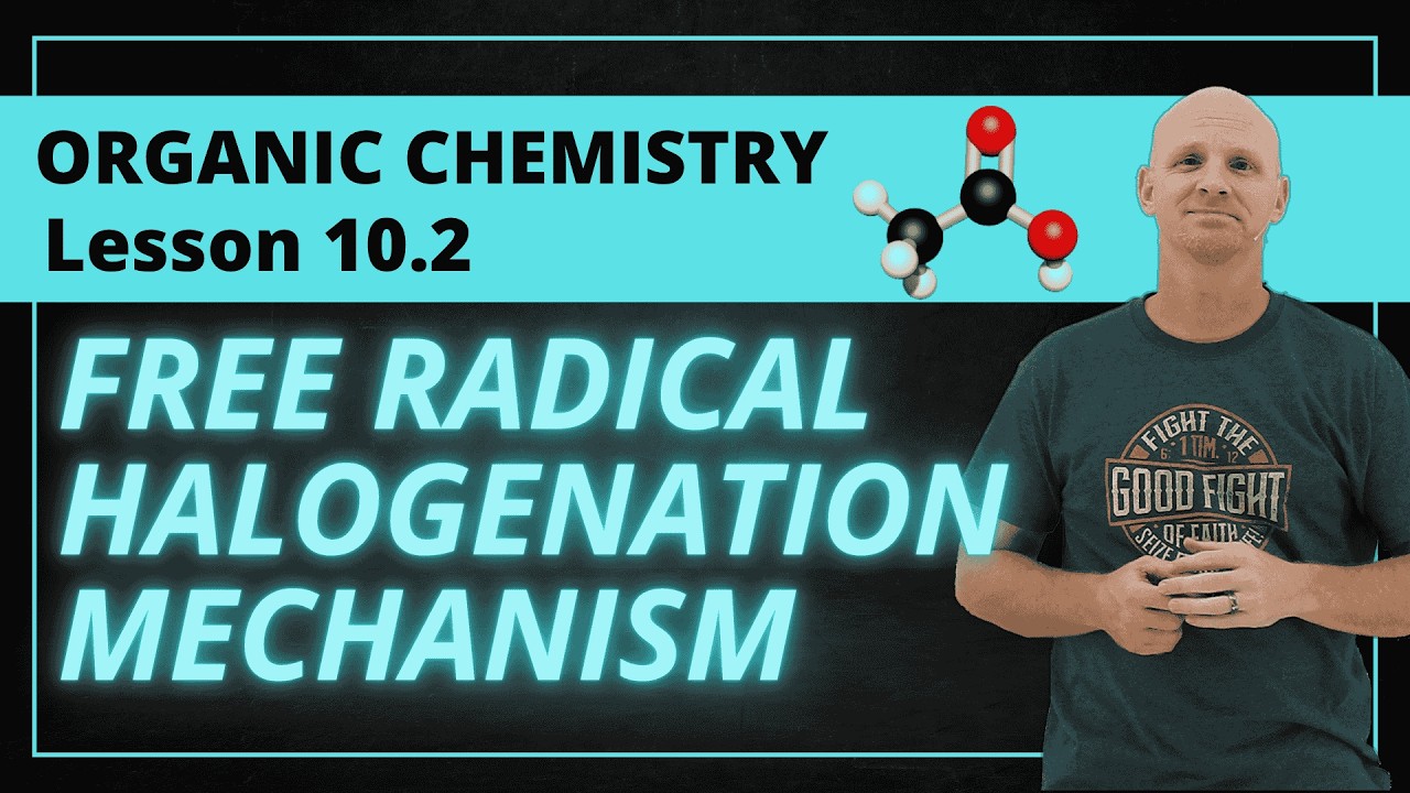 Free Radical Halogenation Mechanism | 10.2 Organic Chemistry
