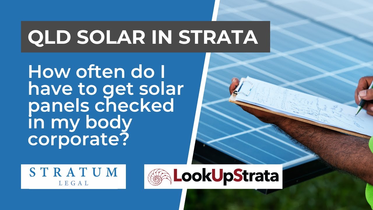 QLD: Q&A How often do I have to get solar panels checked in my body corporate? | LOOKUPSTRATA