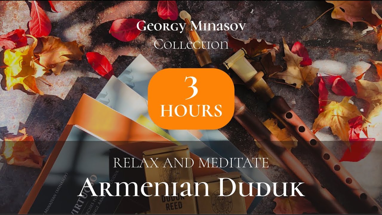 3 Hours of Relaxing Armenian Duduk Music | Georgy Minasov Collection