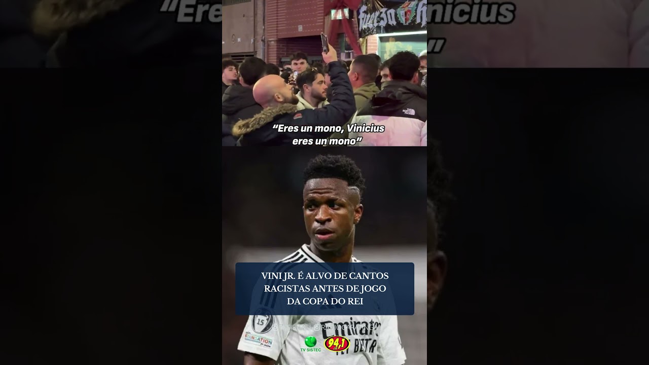 VINI JR. É ALVO DE CANTOS RACISTAS ANTES DE JOGO DA COPA DO REI