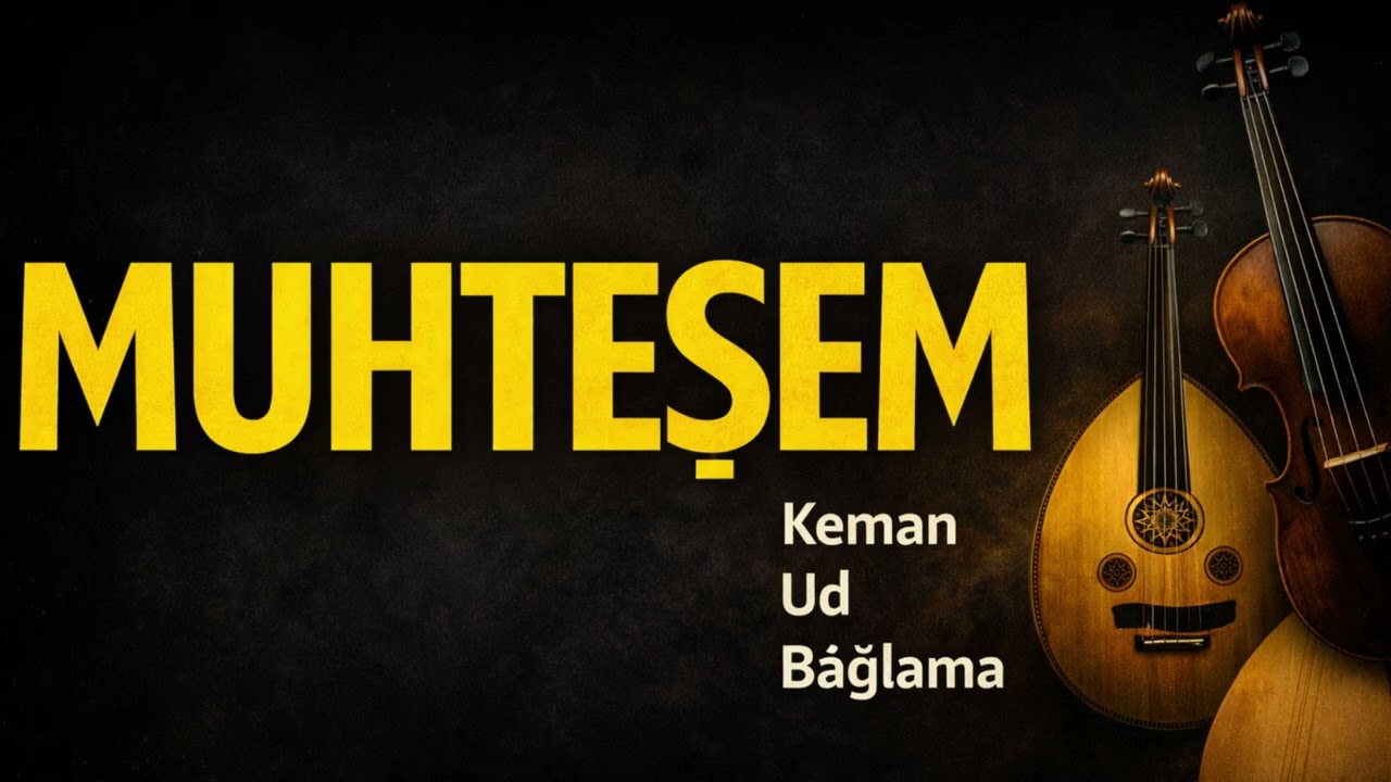MUHTEŞEM Keman, Ud & Bağlama | 1 Saatlik Türk Enstrümantal Müzik Ziyafeti