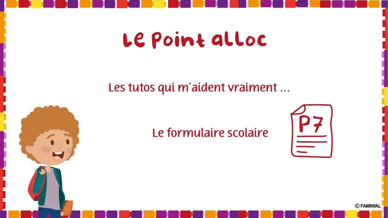 Le formulaire scolaire (P7)