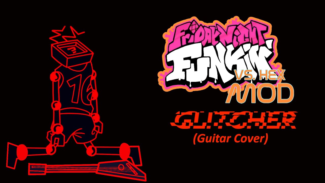 Glitcher - Friday Night Funkin VS Hex Mod (Guitar Cover)