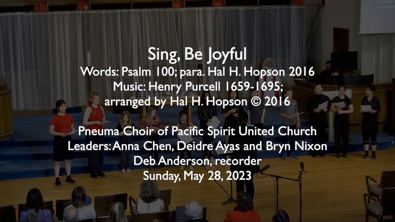 Purcell/Hopson | Sing, Be Joyful | Pneuma Choir of Pacific Spirit United Church May 28, 2023