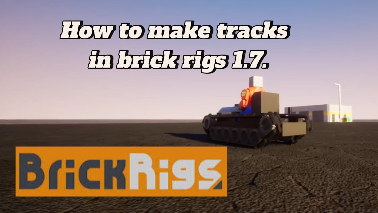 How to make tracks in brick rigs