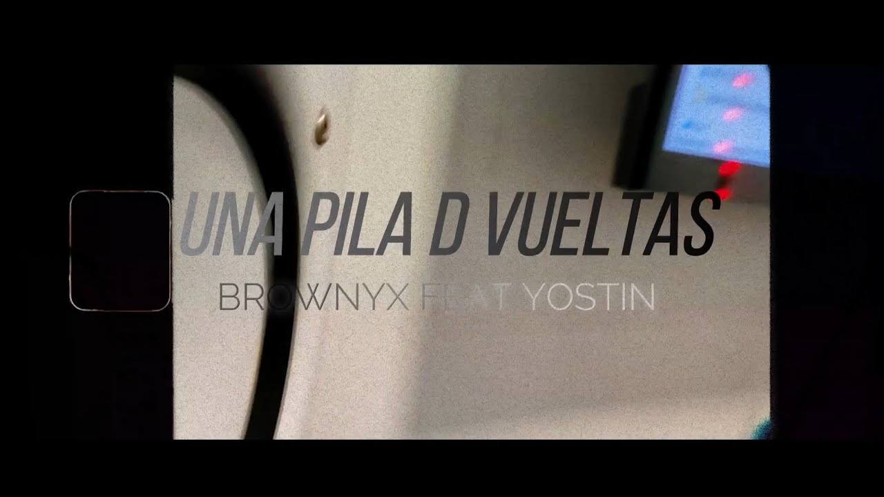 BROWNYX❌UNA PILA DE VUELTAS FEAT YOSTIN(VIDEO PROMO)(U.R.B.M)