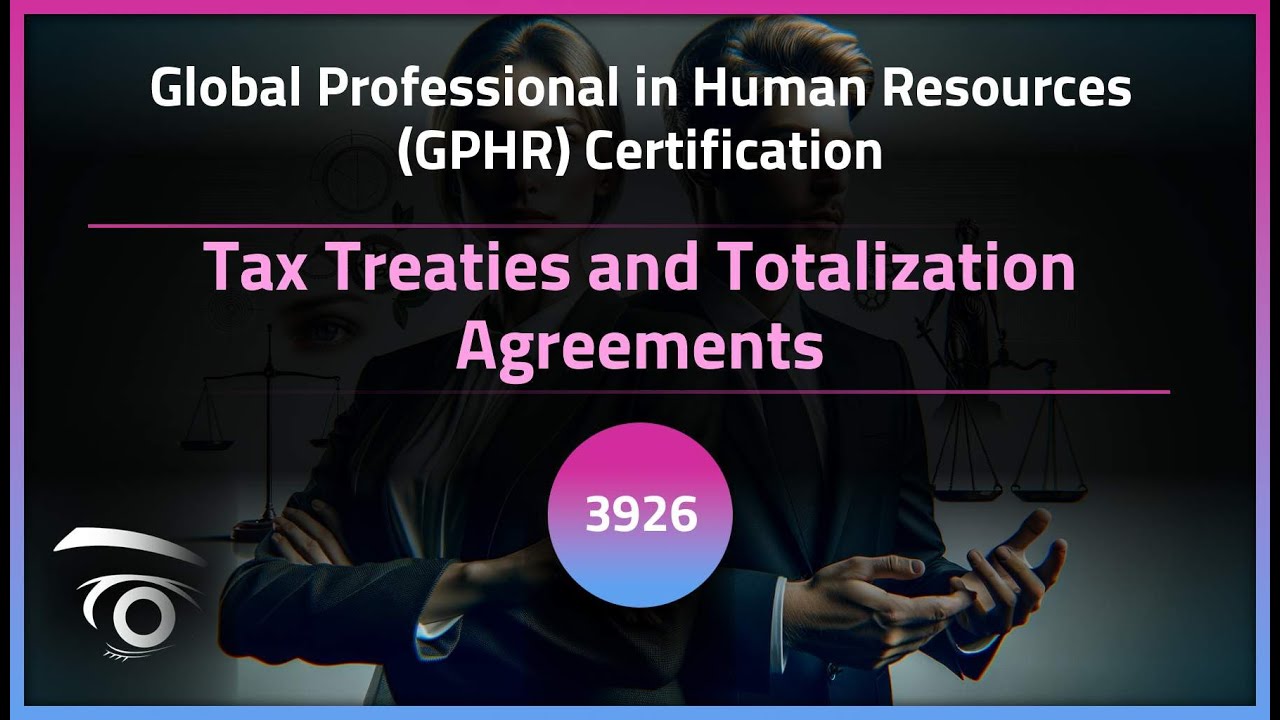 Tax Treaties and Totalization Agreements | Exclusive Lesson