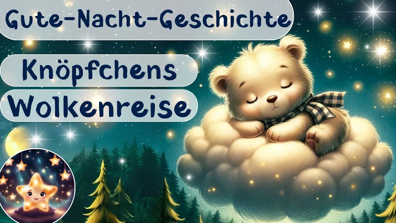 Einschlafgeschichte f&uuml;r Kinder | Kn&ouml;pfchens Wolkenreise | Gute Nacht Geschichte f&uuml;r Kinder 🐻💤