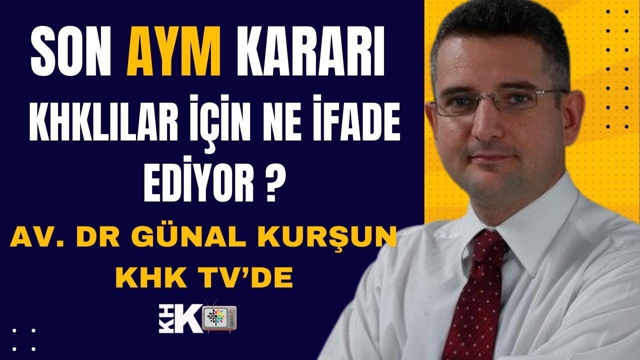 AYM KARARI NE İFADE EDİYOR? GENEL AF GÜNDEMDE VAR MI? AV. GÜNAL KURŞUN KHK TV'DE