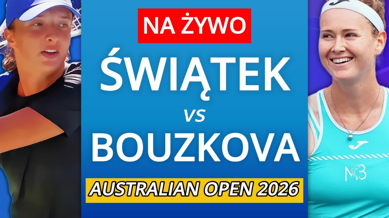 IGA ŚWIĄTEK vs MARIE BOUZKOVA NA ŻYWO - AUSTRALIAN OPEN 2026