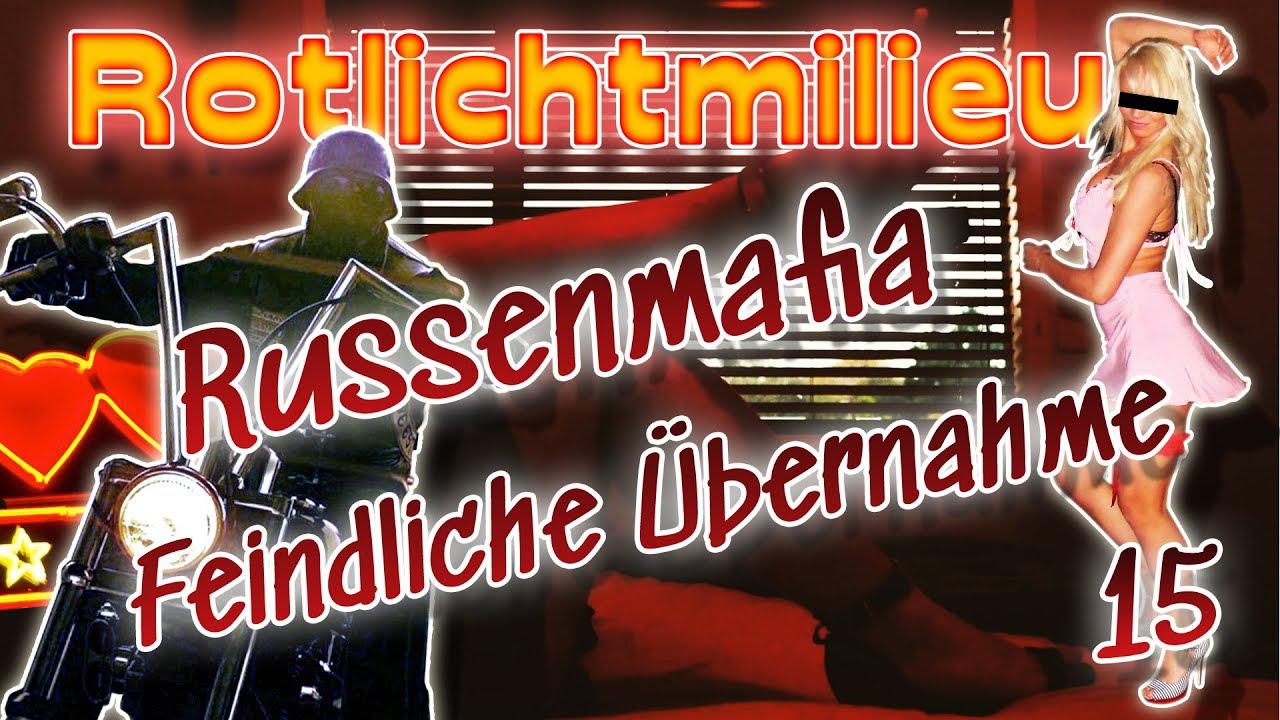 Russenmafia feindliche &Uuml;bernahme - Rotlichtmilieu, mein Einstieg! Folge 15
