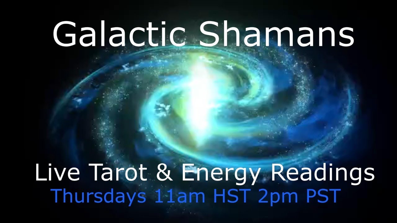 Galactic Shaman's Live Tarot and Energy Readings; Balance with Life