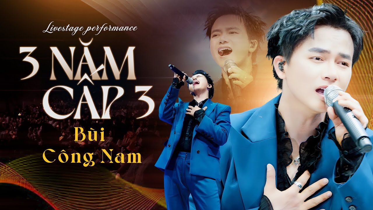 B&Ugrave;I C&Ocirc;NG NAM - 3 NĂM CẤP 3 (BẢN ĐẸP 4K) live at #RiverFlowsInYouShow