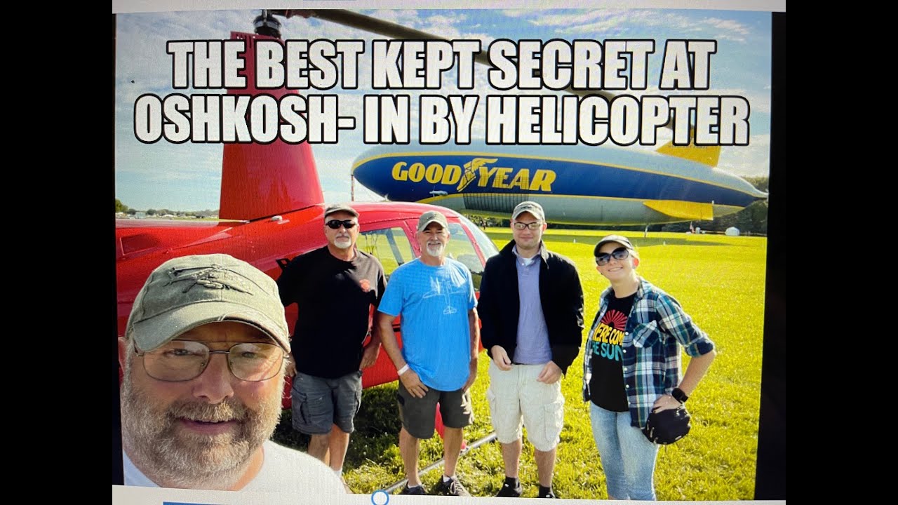 The best kept secret at Oshkosh Airventure- Arrive by Helicopter