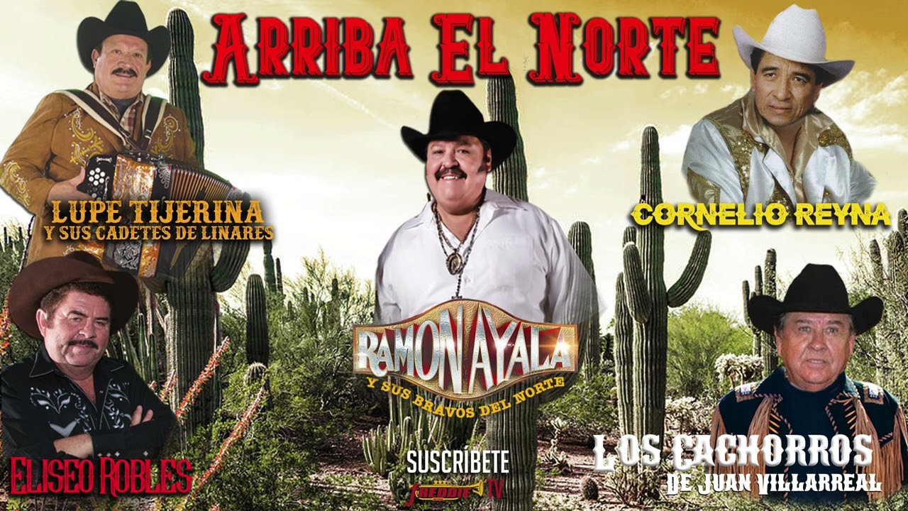 Arriba El Norte - Ramon Ayala / Cadetes De Linares / Eliseo Robles / Cornelio Reyna / Los Cachorros