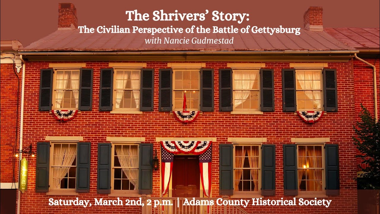 The Shrivers' Story - The Civilian Perspective of the Battle of Gettysburg