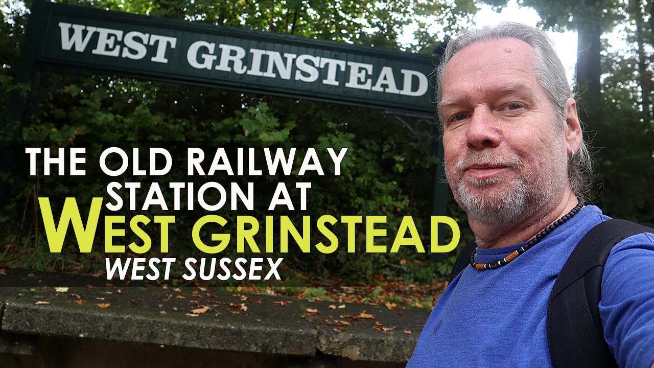 The Old RAILWAY STATION at WEST GRINSTEAD | West Sussex