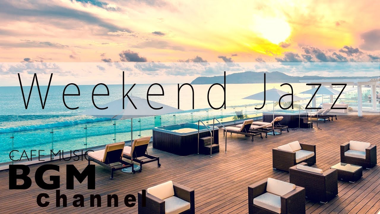 Weekend Jazz Music - Relaxing Jazz Music - Chill Out Music For Work, Study