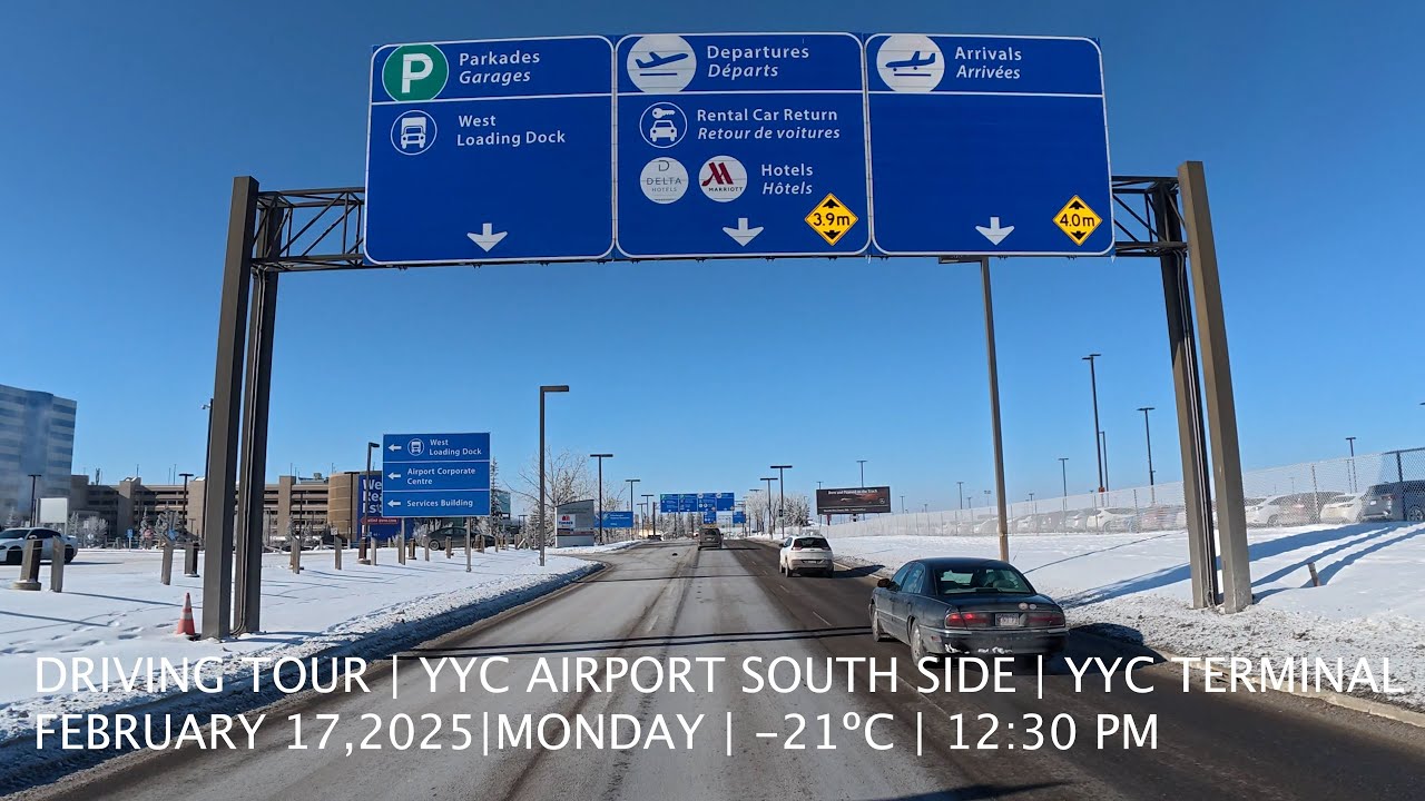 DRIVING TOUR | YYC AIRPORT SOUTH SIDE / YYC TERMINAL | FEBRUARY 17, 2025 | MONDAY | -21ºC | 12:30 PM