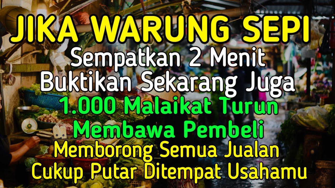 BISMILLAH KUN FAYAKUN 🤲 SIAP SIAP USAHAMU KEBANJIRAN PEMBELI, RIBUAN ORANG AKAN MEMBORONG DAGANGANMU