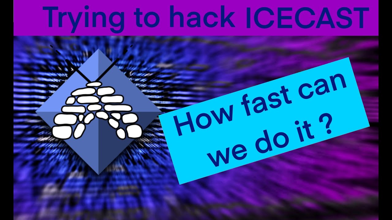 Icecast hacking test, how fast to get in ?