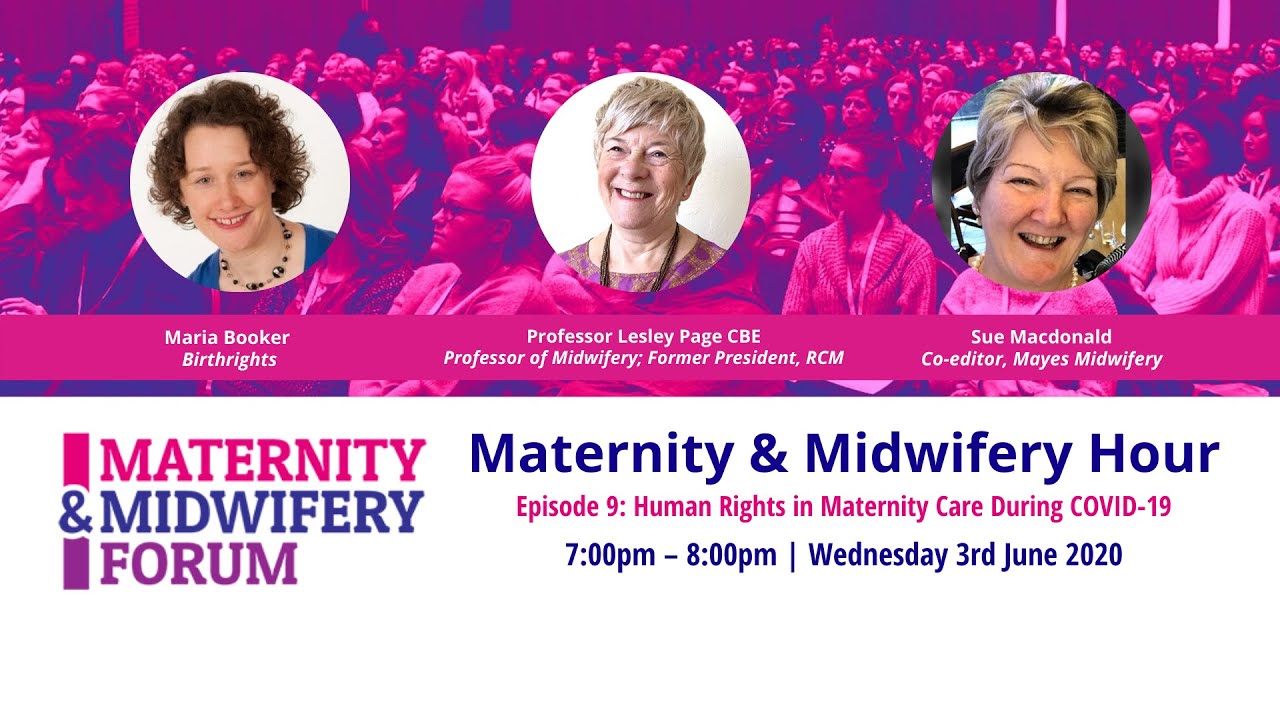 Midwifery Hour: Human Rights in Maternity Care During COVID-19 - Maria Booker & Prof Lesley Page CBE