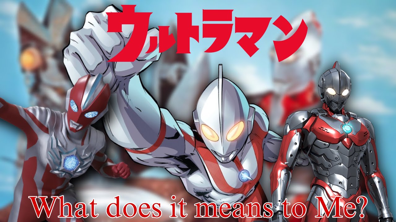 What Does “Ultraman” Means To Me?