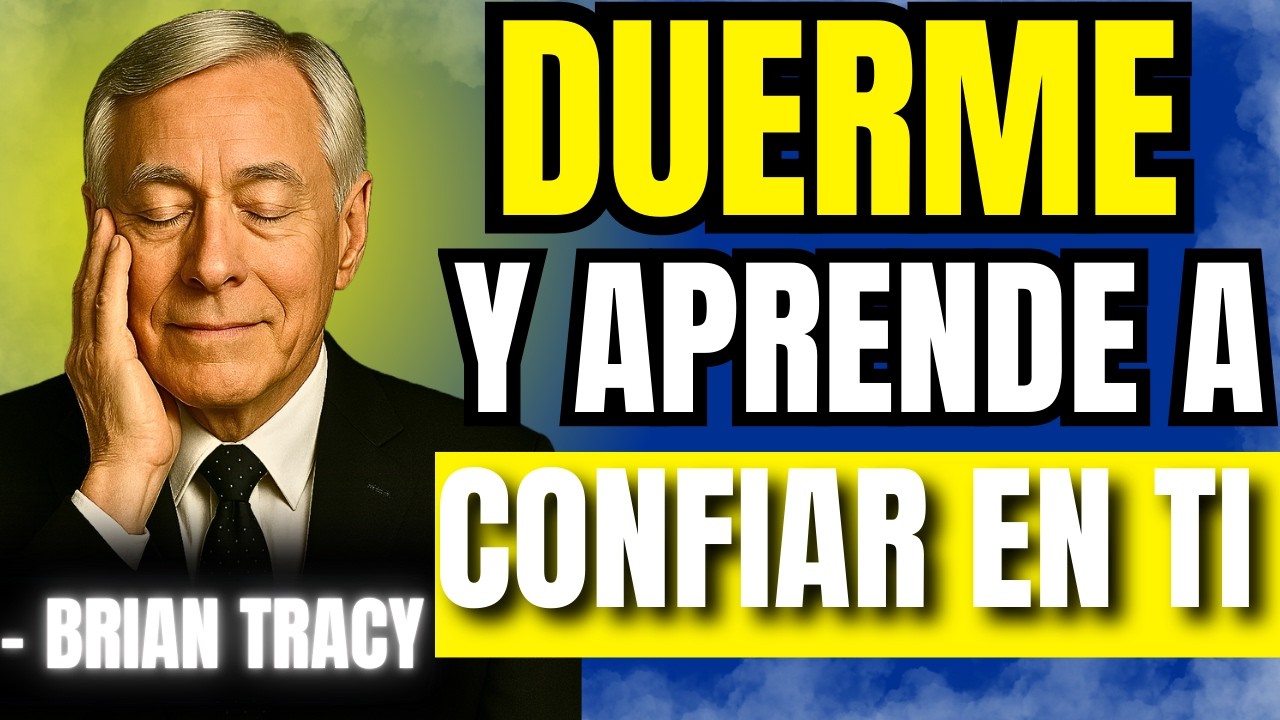 2 HORAS de REFLEXIONES de BRIAN TRACY para volver a CONFIAR en TI mientras DUERMES