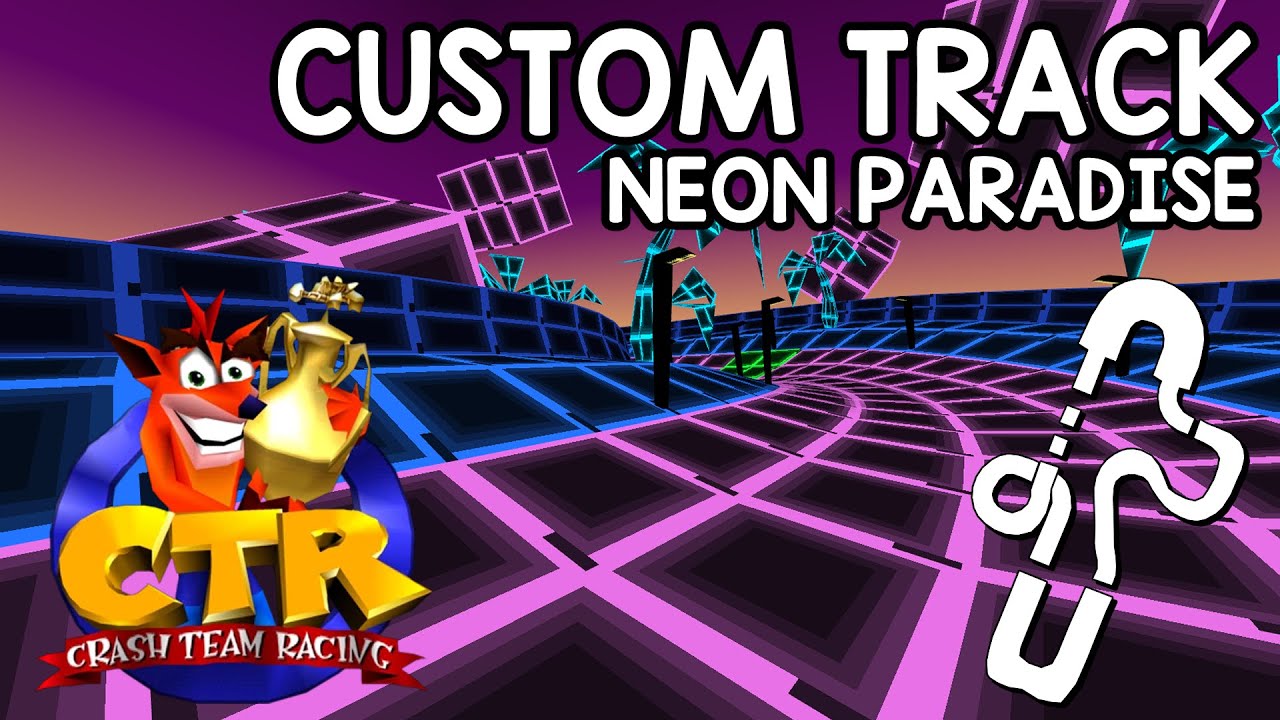 CTR 1999 Custom Track - Neon Paradise
