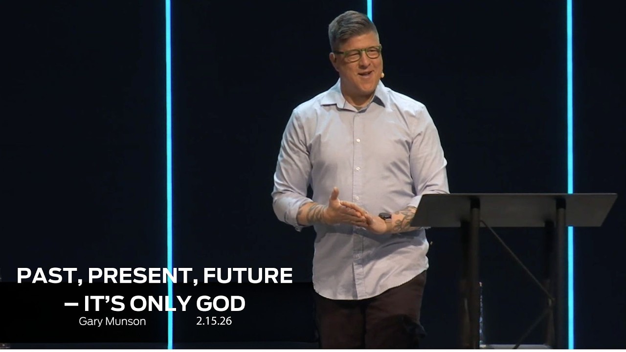 Past, Present, Future – It’s Only God // Gary Munson