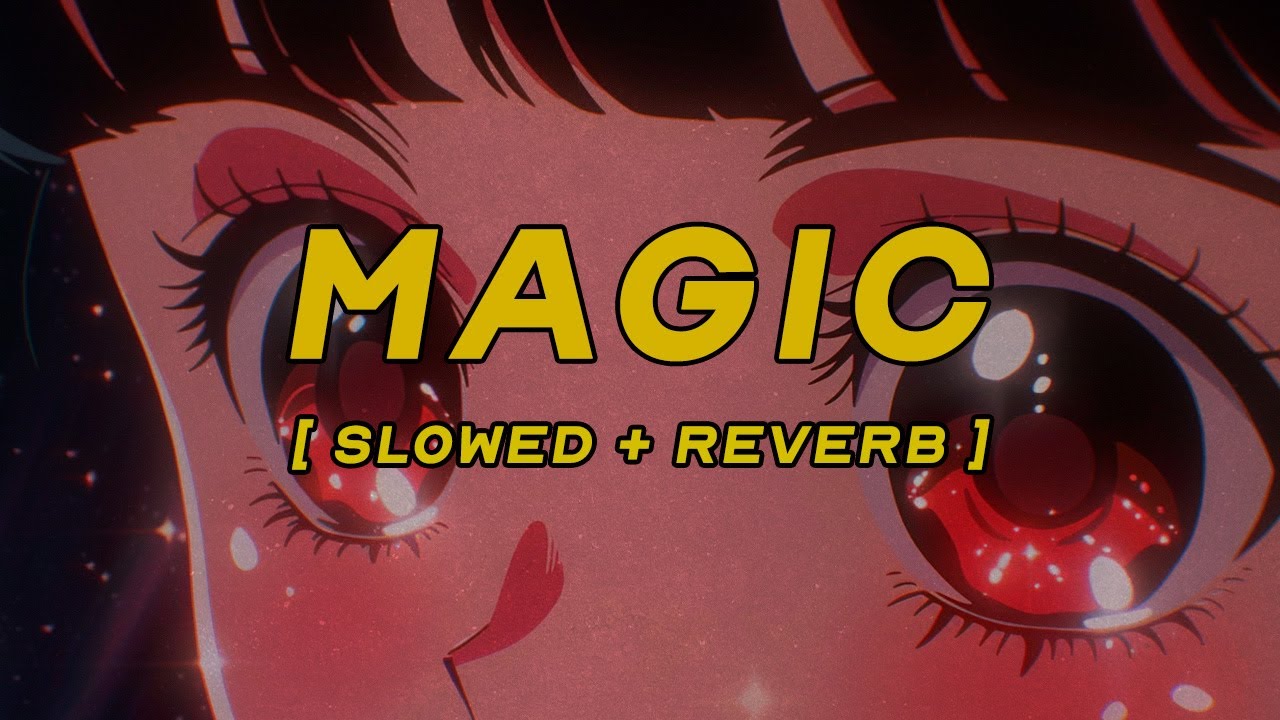 coldplay - magic [ slowed + reverb ] (lyrics)