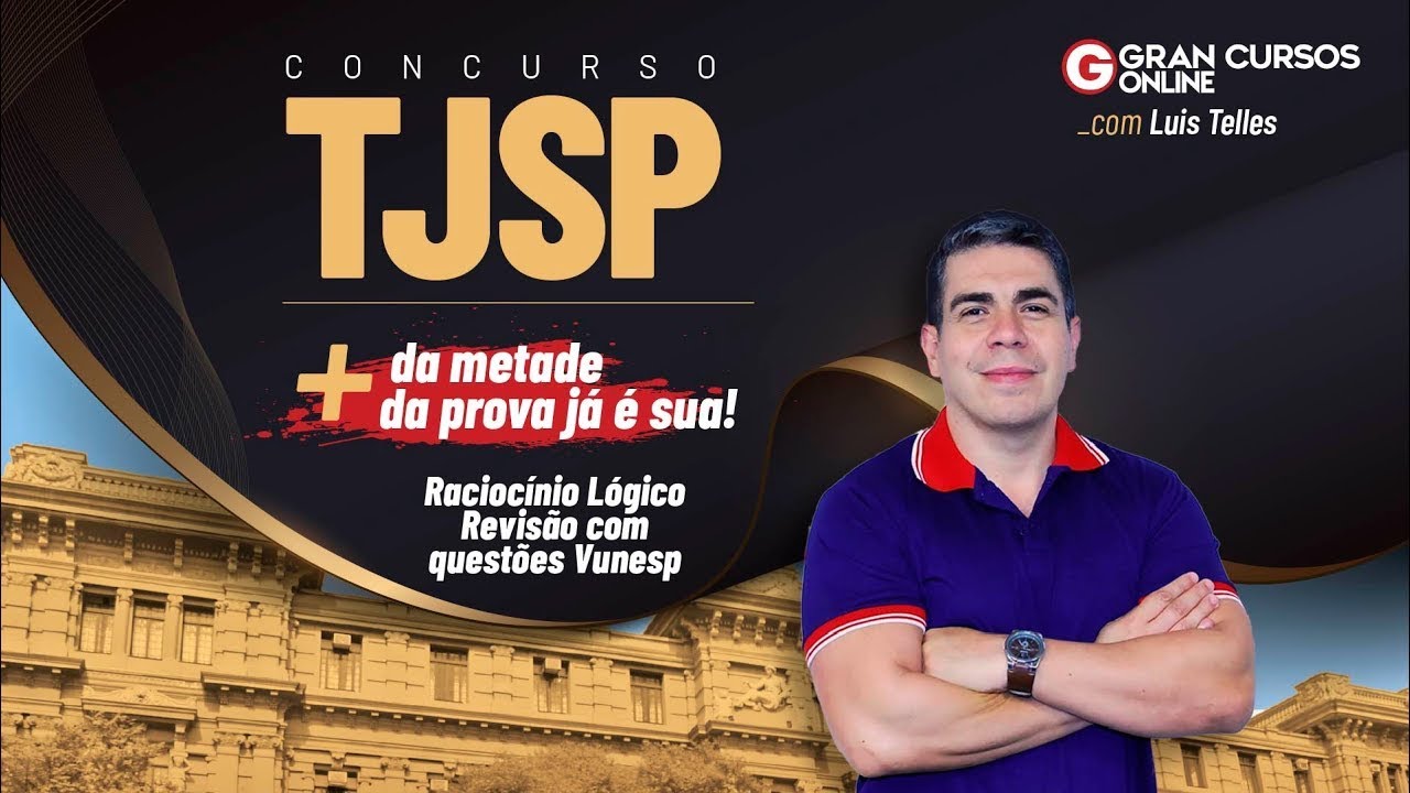 Concurso TJ SP (Escrevente Técnico Judiciário) - Raciocínio Lógico  : Prof. Luis Telles