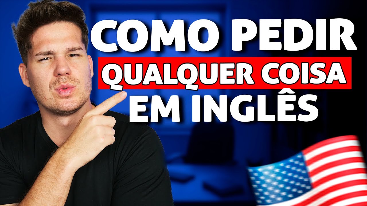 AULA 01 - Como pedir qualquer coisa EM INGLÊS - Curso de Inglês