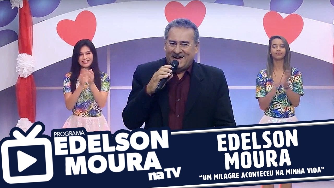 Edelson Moura - Um Milagre Aconteceu na Minha Vida | Edelson Moura na TV 57