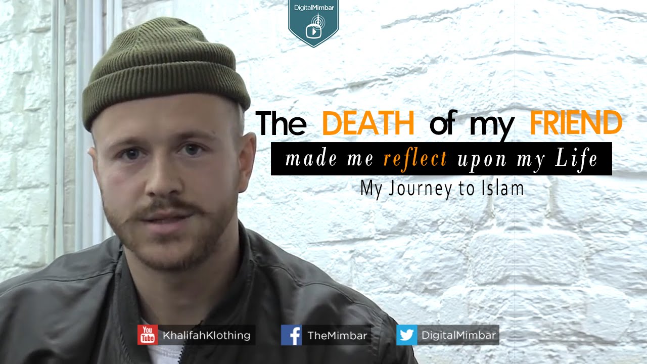 The DEATH of my Friend Made me REFLECT upon LIFE | My Journey to Islam