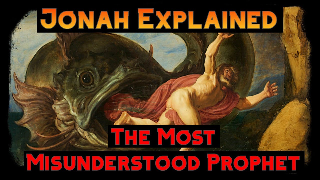 Jonah Explained : The Most Misunderstood Prophet