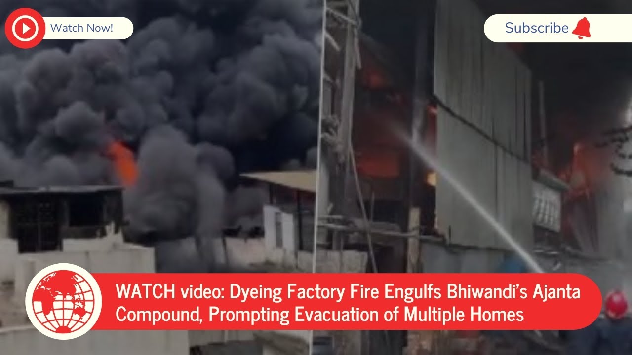 WATCH: Dyeing Factory Fire Engulfs Bhiwandi's Ajanta Compound Prompting Evacuation of Multiple Homes