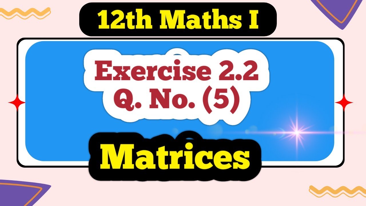 Class 12 Maths  Matrices Exercise 2.2 Q No (5)