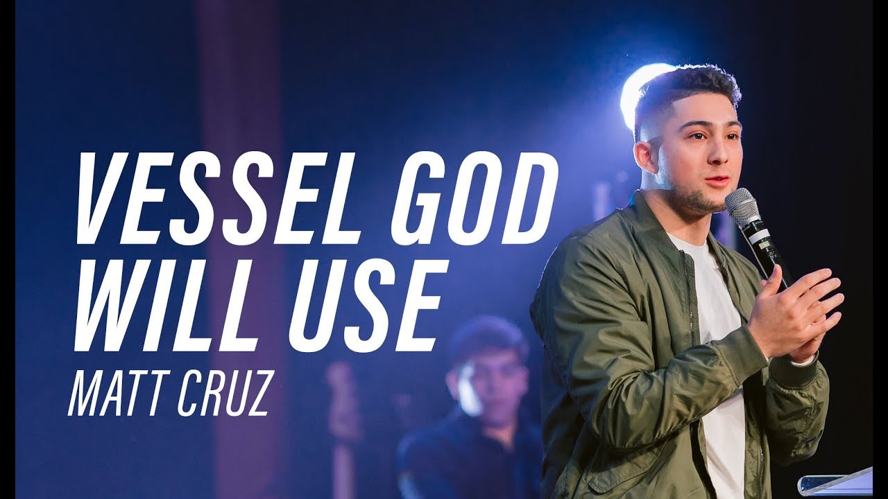 Vessel God Will Use | Matt Cruz