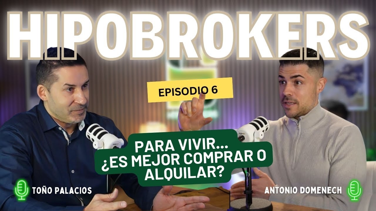 HIPOBROKERS CAPÍTULO 6 - ¿ALQUILO O COMPRO PARA VIVIR?