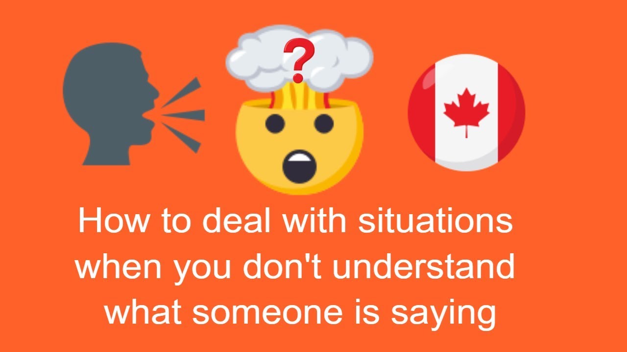 How to deal with situations when you don't understand what someone is saying