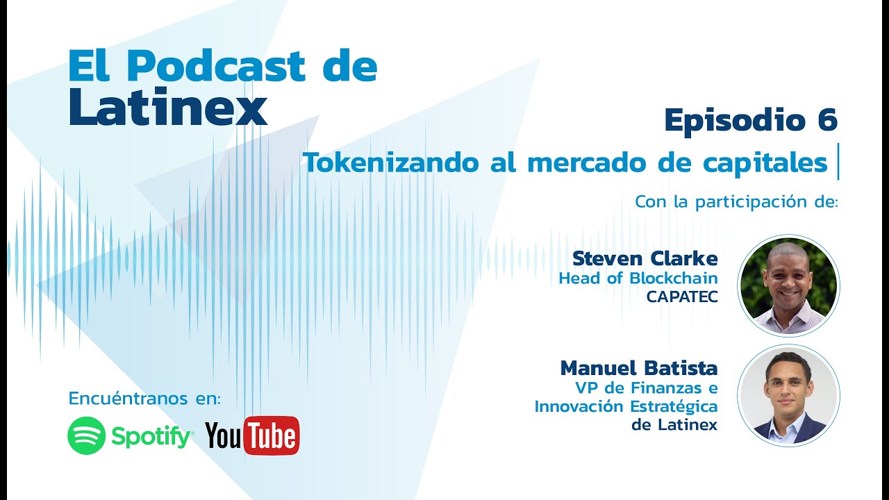 El Podcast de Latinex - Episodio 6: Tokenizando al mercado de capitales