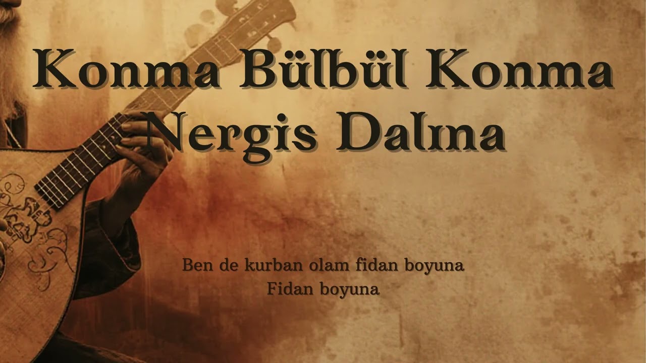 Anonim Türküler | Konma Bülbül Konma Nergis Dalına