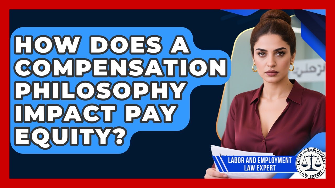 How Does A Compensation Philosophy Impact Pay Equity? - Labor and Employment Law Expert