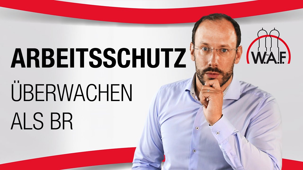 Wie soll der Betriebsrat den Arbeitsschutz überwachen?