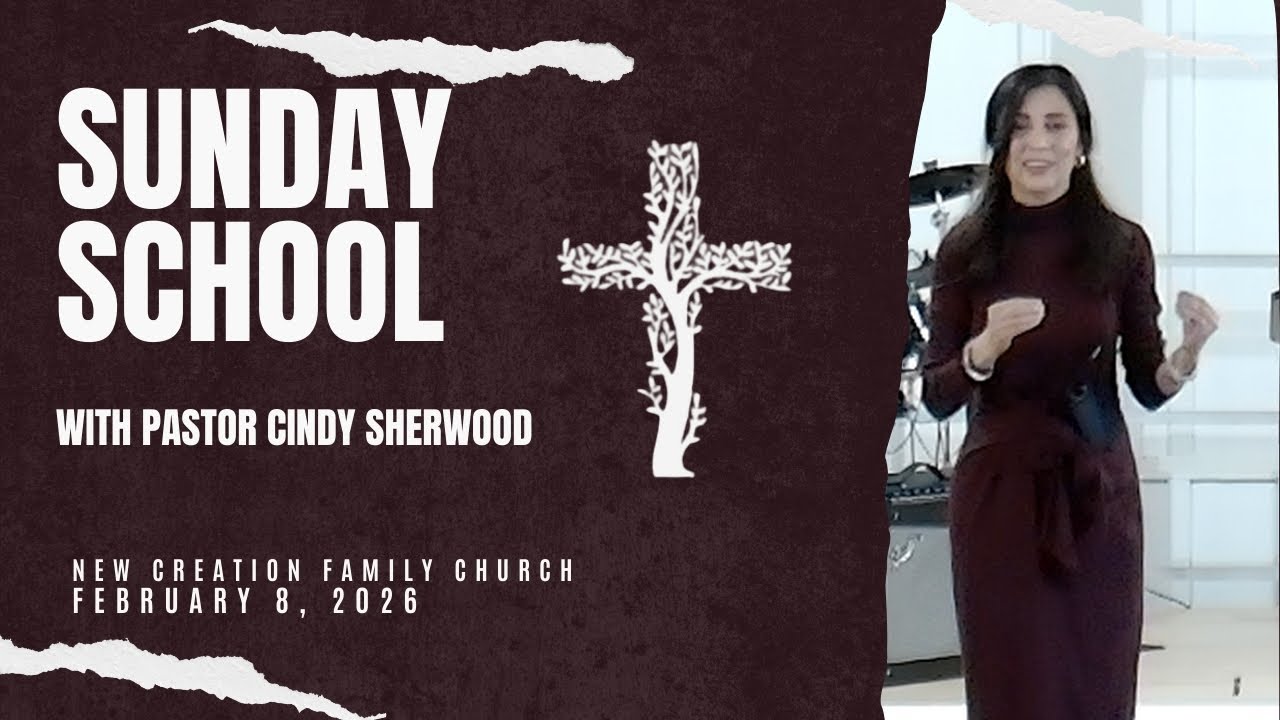 Sunday School | Pastor Cindy Sherwood | New Creation Family Church | Laredo, TX
