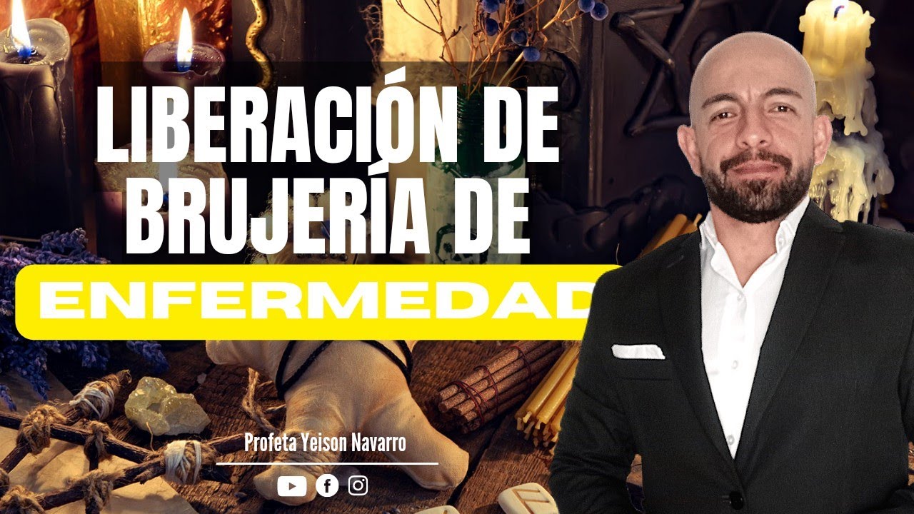 Liberación de Brujería de ENFERMEDAD