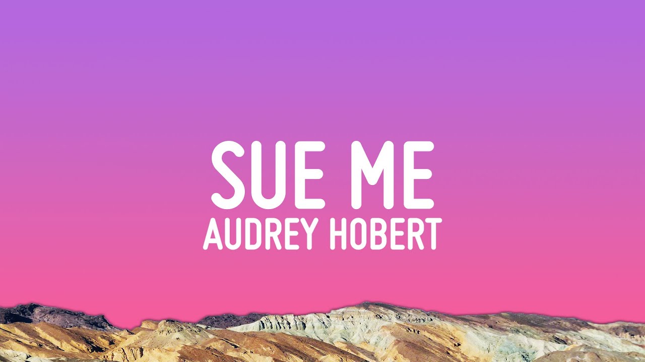 Audrey Hobert - Sue Me (Lyrics)